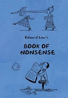 Księga nonsensów (zawierająca kompletne nonsensowne rymy, piosenki i historie Edwarda Leara z oryginalnymi obrazkami) - Book of Nonsense (Containing Edward Lear's complete Nonsense Rhymes, Songs, and Stories with the Original Pictures)