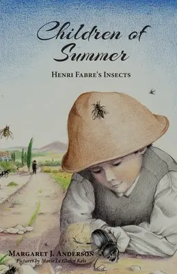 Dzieci lata: Owady Henriego Fabre'a - Children of Summer: Henri Fabre's Insects