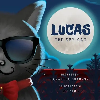 Lucas the Spy Cat: Tajemnicza przygoda dla dzieci z zajęciami pobudzającymi kreatywność i wyobraźnię - Lucas the Spy Cat: A Children's Mystery Adventure with Creativity and Imagination Boosting Activities