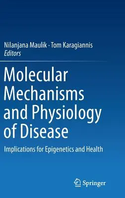 Molekularne mechanizmy i fizjologia chorób: Implikacje dla epigenetyki i zdrowia - Molecular Mechanisms and Physiology of Disease: Implications for Epigenetics and Health