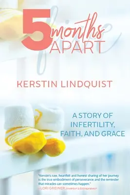 5 Months Apart: Historia niepłodności, wiary i łaski - 5 Months Apart: A Story of Infertility, Faith, and Grace