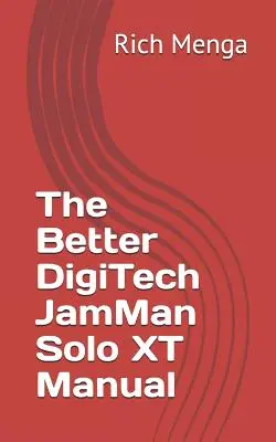 Lepsza instrukcja obsługi DigiTech JamMan Solo XT - The Better DigiTech JamMan Solo XT Manual