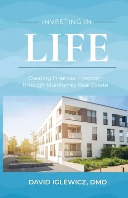 Inwestowanie w życie: Tworzenie wolności finansowej poprzez nieruchomości wielorodzinne - Investing In Life: Creating Financial Freedom through Multifamily Real Estate