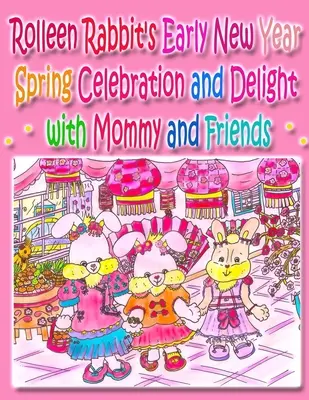 Rolleen Rabbit's Early New Year Spring Celebration and Delight z mamą i przyjaciółmi - Rolleen Rabbit's Early New Year Spring Celebration and Delight with Mommy and Friends