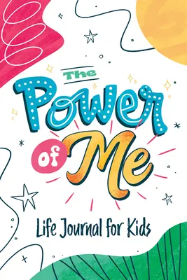 Siła mnie: dziennik życia z przewodnikiem dla dzieci - The Power of Me: Guided Life Journal for Kids