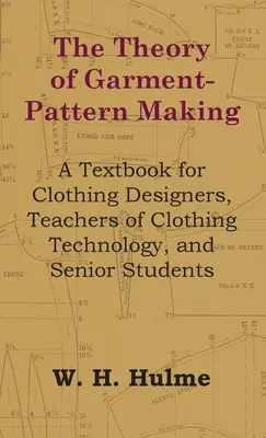 Teoria tworzenia wzorów odzieży - podręcznik dla projektantów odzieży, nauczycieli technologii odzieży i starszych studentów - The Theory of Garment-Pattern Making - A Textbook for Clothing Designers, Teachers of Clothing Technology, and Senior Students