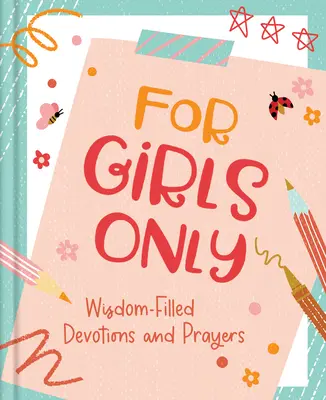 Tylko dla dziewcząt: Pełne nadziei nabożeństwa i modlitwy - For Girls Only: Hope-Filled Devotions and Prayers