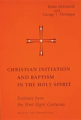 Inicjacja chrześcijańska i chrzest w Duchu Świętym: Dowody z pierwszych ośmiu wieków - Christian Initiation and Baptism in the Holy Spirit: Evidence from the First Eight Centuries