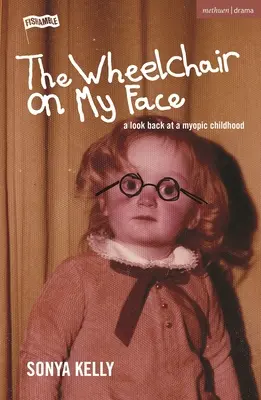 Wózek inwalidzki na mojej twarzy: Spojrzenie wstecz na krótkowzroczne dzieciństwo - The Wheelchair on My Face: A Look Back at a Myopic Childhood