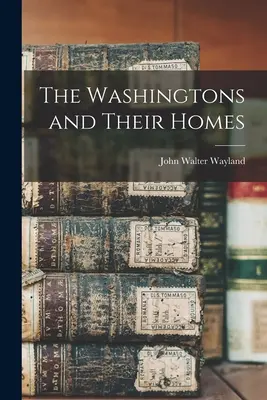 Washingtonowie i ich domy - The Washingtons and Their Homes