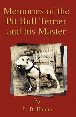 Wspomnienia Pit Bull Terriera i jego pana (seria Historia psów bojowych) - Memories of the Pit Bull Terrier and His Master (History of Fighting Dogs Series)