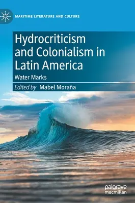 Hydrokrytyka i kolonializm w Ameryce Łacińskiej: Znaki wodne - Hydrocriticism and Colonialism in Latin America: Water Marks