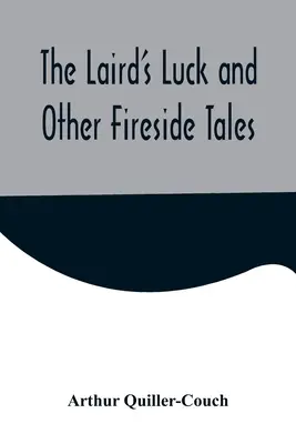 Szczęście Lairda i inne opowieści przy ognisku - The Laird's Luck and Other Fireside Tales