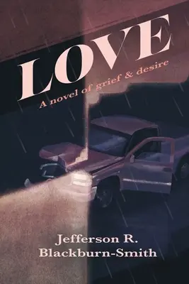 Miłość: Powieść o żalu i pożądaniu - Love: A Novel of Grief and Desire