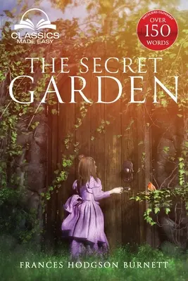 The Secret Garden (Classics Made Easy): Bez skrótów, ze słowniczkiem, orientacją historyczną, charakterem i przewodnikiem po lokalizacji - The Secret Garden (Classics Made Easy): Unabridged, with Glossary, Historic Orientation, Character, and Location Guide