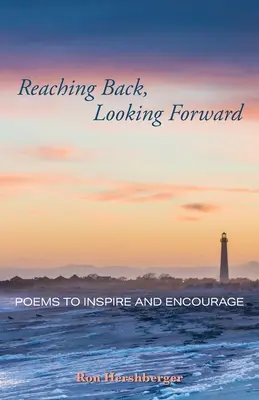 Sięgając wstecz, patrząc w przyszłość: Wiersze inspirujące i zachęcające - Reaching Back, Looking Forward: Poems to Inspire and Encourage