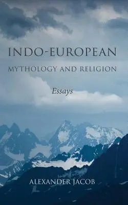 Mitologia i religia indoeuropejska: Eseje - Indo-European Mythology and Religion: Essays