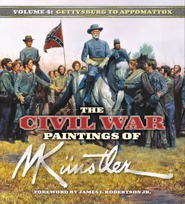 Obrazy Morta Knstlera z czasów wojny secesyjnej, tom 4: Od Gettysburga do Appomattox - The Civil War Paintings of Mort Knstler Volume 4: Gettysburg to Appomattox