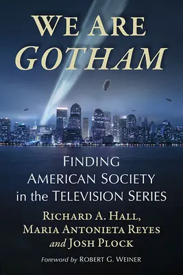 We Are Gotham: Amerykańskie społeczeństwo w serialu telewizyjnym - We Are Gotham: Finding American Society in the Television Series