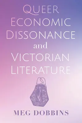 Queerowy dysonans ekonomiczny i literatura wiktoriańska - Queer Economic Dissonance and Victorian Literature