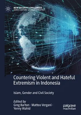 Przeciwdziałanie brutalnemu i nienawistnemu ekstremizmowi w Indonezji: islam, płeć i społeczeństwo obywatelskie - Countering Violent and Hateful Extremism in Indonesia: Islam, Gender and Civil Society