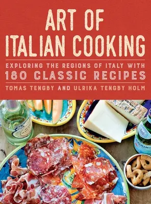 Sztuka włoskiego gotowania: Odkrywanie regionów Włoch za pomocą 180 klasycznych przepisów - Art of Italian Cooking: Exploring the Regions of Italy with 180 Classic Recipes