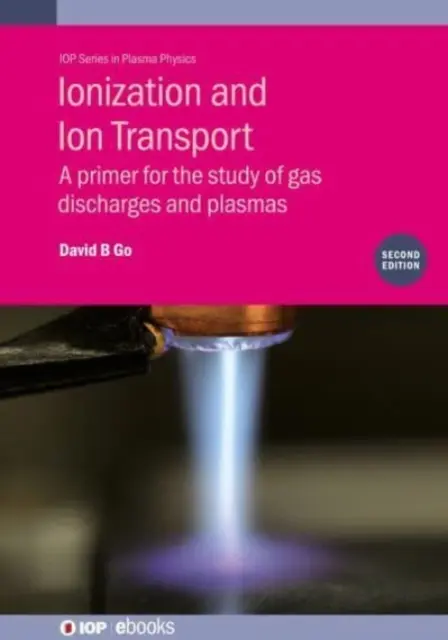 Jonizacja i transport jonów: Elementarz do badania wyładowań gazowych i plazmy - Ionization and Ion Transport: A Primer for the Study of Gas Discharges and Plasmas