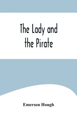 Dama i pirat: zwykła opowieść o pilnym piracie i uczciwym jeńcu - The Lady and the Pirate;Being the Plain Tale of a Diligent Pirate and a Fair Captive