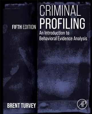 Profilowanie kryminalne: Wprowadzenie do analizy dowodów behawioralnych - Criminal Profiling: An Introduction to Behavioral Evidence Analysis