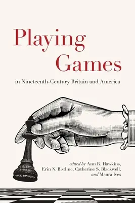 Gry w dziewiętnastowiecznej Wielkiej Brytanii i Ameryce - Playing Games in Nineteenth-Century Britain and America