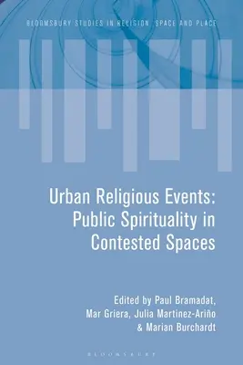 Miejskie wydarzenia religijne: Publiczna duchowość w kontestowanych przestrzeniach - Urban Religious Events: Public Spirituality in Contested Spaces