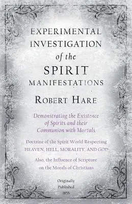 Eksperymentalne badanie manifestacji duchowych, wykazujące istnienie duchów i ich komunię ze śmiertelnikami - Doktryna Spi - Experimental Investigation of the Spirit Manifestations, Demonstrating the Existence of Spirits and Their Communion with Mortals - Doctrine of the Spi