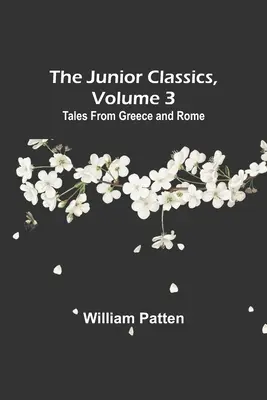 Klasyka młodzieżowa, tom 3: Opowieści z Grecji i Rzymu - The Junior Classics, Volume 3: Tales from Greece and Rome