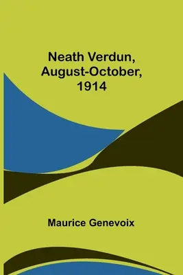 Neath Verdun, sierpień-październik 1914 r. - Neath Verdun, August-October, 1914