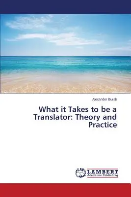 Jak zostać tłumaczem: Teoria i praktyka - What it Takes to be a Translator: Theory and Practice