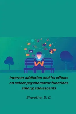 Uzależnienie od Internetu i jego wpływ na wybrane funkcje psychomotoryczne wśród nastolatków - Internet addiction and its effects on select psychomotor functions among adolescents