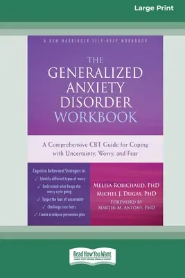 The Generalized Anxiety Disorder Workbook: Kompleksowy przewodnik CBT dotyczący radzenia sobie z niepewnością, zmartwieniem i strachem [Standard Large Print 16 Pt Edition] - The Generalized Anxiety Disorder Workbook: A Comprehensive CBT Guide for Coping with Uncertainty, Worry, and Fear [Standard Large Print 16 Pt Edition]