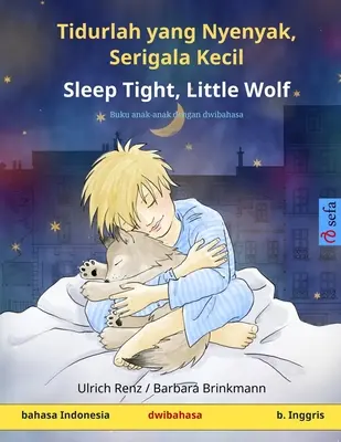 Tidurlah yang Nyenyak, Serigala Kecil - Sleep Tight, Little Wolf (bahasa Indonesia - bahasa Inggris): Buku anak-anak dengan dwibahasa