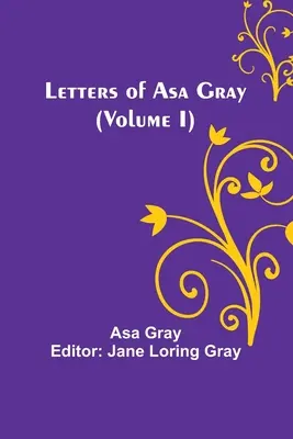 Listy Asy Graya (tom I) - Letters of Asa Gray (Volume I)