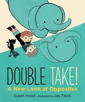 Podwójne spojrzenie: nowe spojrzenie na przeciwieństwa - Double Take! a New Look at Opposites