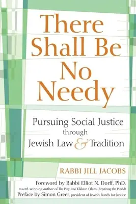 Nie będzie potrzebujących: Dążenie do sprawiedliwości społecznej poprzez żydowskie prawo i tradycję - There Shall Be No Needy: Pursuing Social Justice Through Jewish Law & Tradition