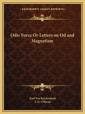 Siła odry lub listy o odrze i magnetyzmie - Odic Force or Letters on Od and Magnetism