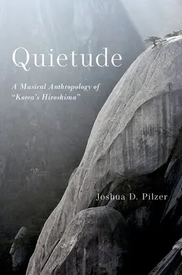 Quietude: Muzyczna antropologia koreańskiej Hiroszimy - Quietude: A Musical Anthropology of Korea's Hiroshima