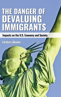 Niebezpieczeństwo dewaluacji imigrantów: Wpływ na gospodarkę i społeczeństwo Stanów Zjednoczonych - The Danger of Devaluing Immigrants: Impacts on the U.S. Economy and Society