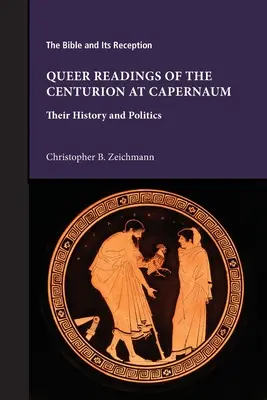 Queerowe lektury centuriona w Kafarnaum: ich historia i polityka - Queer Readings of the Centurion at Capernaum: Their History and Politics