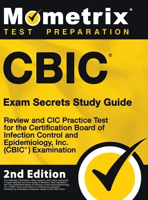 CBIC Exam Secrets Study Guide - Recenzja i test praktyczny CIC do egzaminu Certification Board of Infection Control and Epidemiology, Inc (CBIC). - CBIC Exam Secrets Study Guide - Review and CIC Practice Test for the Certification Board of Infection Control and Epidemiology, Inc. (CBIC) Examinatio