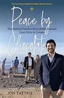 Pokój dzięki czekoladzie: Niezwykła podróż rodziny Hadhad z Syrii do Kanady - Peace by Chocolate: The Hadhad Family's Remarkable Journey from Syria to Canada