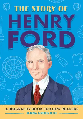 Historia Henry'ego Forda: Książka biograficzna dla nowych czytelników - The Story of Henry Ford: A Biography Book for New Readers