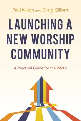 Uruchamianie nowej wspólnoty uwielbienia: Praktyczny przewodnik na rok 2020 - Launching a New Worship Community: A Practical Guide for the 2020s