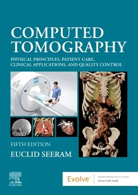 Tomografia komputerowa: Zasady fizyczne, opieka nad pacjentem, zastosowania kliniczne i kontrola jakości - Computed Tomography: Physical Principles, Patient Care, Clinical Applications, and Quality Control